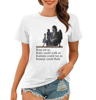 Rosa Sat So Ruby Could Walk So Kamala Could Run So Ketanji Could Rule Tshirt Women T-shirt - Monsterry UK
