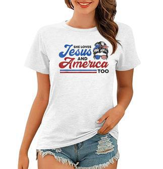 She Loves Jesus And America Too 4Th Of July Proud Christians Women T-shirt - Seseable