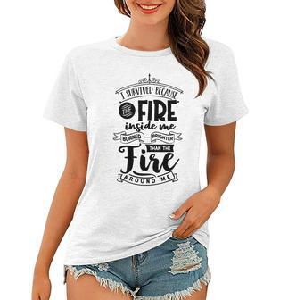 Strong Woman I Survived Because The Fire Awesome Gift Women T-shirt - Seseable