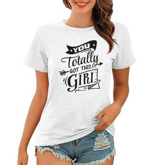 Strong Woman You Totally Got This Girl Women T-shirt - Seseable