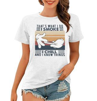 That S What I Do I Smoke I Chill And I Know Things Vintage Women T-shirt - Thegiftio UK