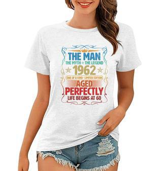 The Man Myth Legend 1962 Aged Perfectly 60Th Birthday Tshirt Women T-shirt - Monsterry AU