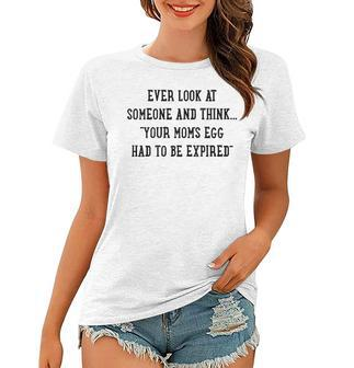 Your Moms Egg Had To Be Expired V2 Women T-shirt - Seseable