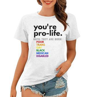 Youre Prolife Until They Are Born Poor Trans Gay Black Women T-shirt - Seseable
