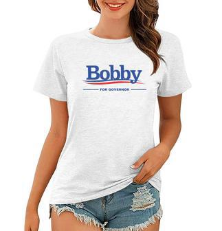 Bobby For Governor Women T-shirt - Monsterry DE