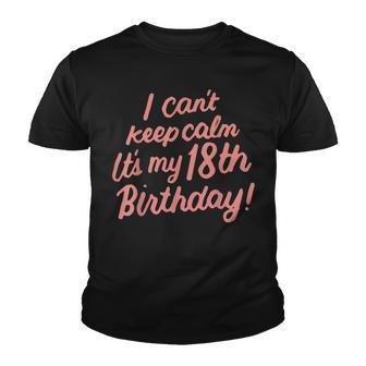 18 Year Old I Cant Keep Calm Its My 18Th Birthday Bday Youth T-shirt - Seseable