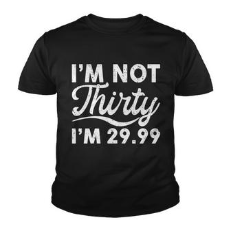 Funny Im Not Thirty Im 2999 Birthday Graphic Design Printed Casual Daily Basic Youth T-shirt