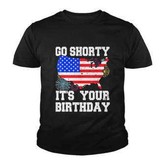 4Th Of July Birthday Go Shorty Its Your Birthday Usa Lover Youth T-shirt - Monsterry UK