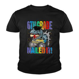 6Th Grade Nailed It Monster Truck Dinosaur Meaningful Gift Youth T-shirt - Monsterry CA