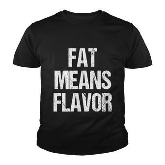 A Funny Bbq Gift Fat Means Flavor Barbecue Gift Youth T-shirt - Monsterry