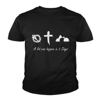 A Lot Can Happen In 3 Days Jesus Cross Easter Christian Youth T-shirt - Monsterry DE