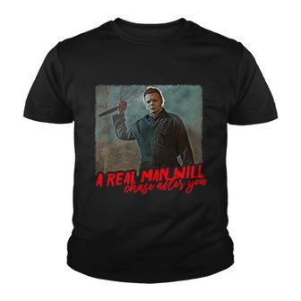 A Real Man Will Chase After You Halloween Horror Movies Youth T-shirt - Monsterry UK