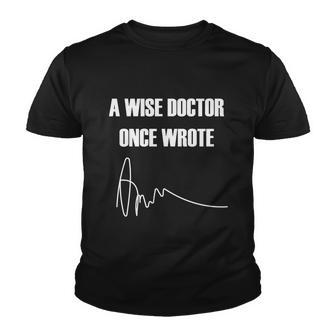 A Wise Doctor Once Wrote Youth T-shirt - Monsterry
