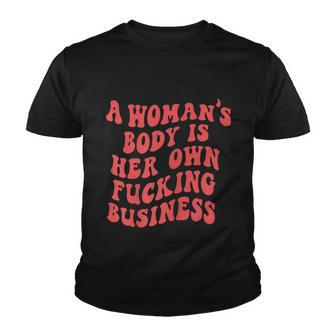 A Woman Body Is Her Own Pro Choice Feminist Youth T-shirt - Monsterry