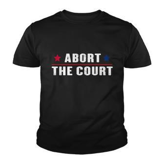 Abort The Court Scotus Reproductive Rights Feminist Youth T-shirt - Monsterry