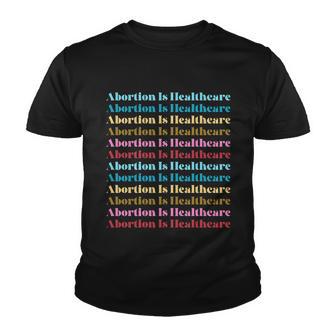 Abortion Is Healthcare Colorful Retro Youth T-shirt - Monsterry UK