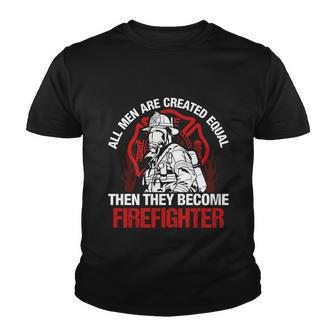 All Men Are Created Equal Then They Become Firefighter Thin Red Line Youth T-shirt - Monsterry
