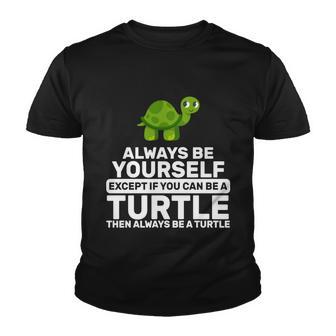 Always Be A Turtle Tshirt Youth T-shirt - Monsterry AU