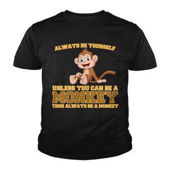 Always Be Yourself Unless You Can Be A Monkey Youth T-shirt - Monsterry DE