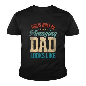 Amazing Daddy Amazing Dad This Is What An Amazing Dad Gift Youth T-shirt - Monsterry AU