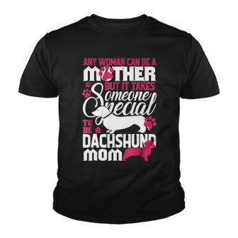 Any Woman Can Be A Mother Dachshund Mom Youth T-shirt - Thegiftio UK