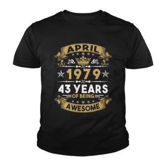 April 1979 43 Years Of Being Awesome Funny 43Rd Birthday Youth T-shirt - Monsterry