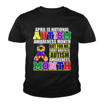 April Is Autism Awareness Month For Me Every Month Is Autism Awareness Tshirt Youth T-shirt - Monsterry DE