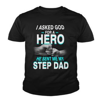 Asked God For A Hero He Sent Me My Step Dad Youth T-shirt - Monsterry
