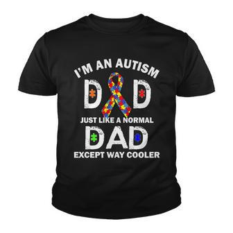 Autism Dad Just Like A Normal Dad But Way Cooler Youth T-shirt - Monsterry CA