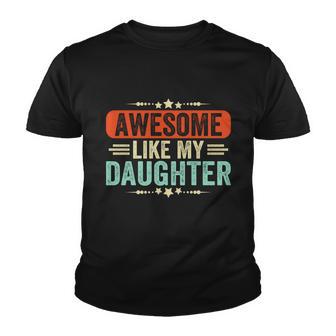 Awesome Like My Daughter Funny Fathers Day Gift Youth T-shirt - Monsterry DE