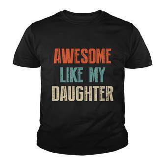 Awesome Like My Daughter Funny Fathers Day Great Gift Youth T-shirt - Monsterry DE