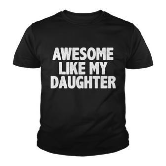 Awesome Like My Daughter Tshirt Youth T-shirt - Monsterry