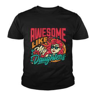 Awesome Like My Daughters Funny Parents Mother Father Gift Cute Gift Youth T-shirt - Monsterry DE