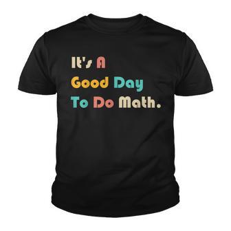Back To School 2023 Its A Good Day To Do Math Teacher Women Youth T-shirt - Thegiftio UK