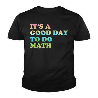 Back To School Its A Good Day To Do Math Teachers Day Youth T-shirt - Thegiftio UK