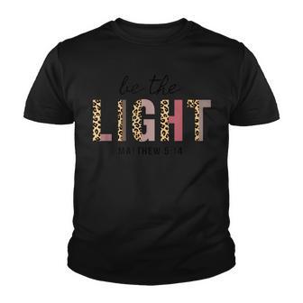Be The Light Christian Faith Religion Prayers Love Of God Youth T-shirt - Thegiftio UK