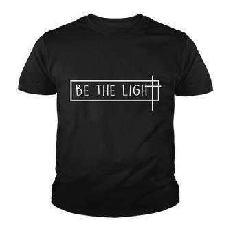 Be The Light Jesus Tshirt Youth T-shirt - Monsterry