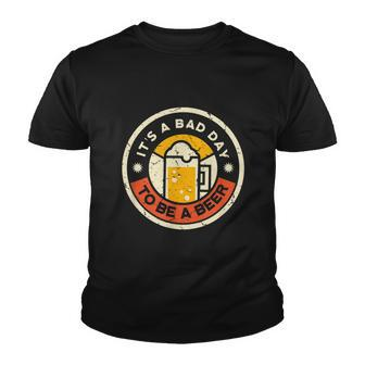 Beer Drinking Funny Its A Bad Day To Be A Beer Youth T-shirt - Monsterry