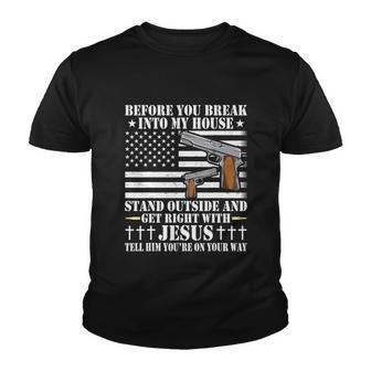 Before You Break Into My House Jesus Gift Gun Owner Lover Youth T-shirt - Thegiftio UK