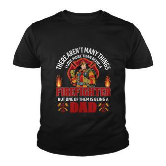 Being A Firefighter Being A Dad Firefighter Dad Quote Gift Youth T-shirt - Monsterry