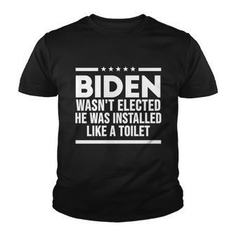 Biden Wasn’T Elected He Was Installed Like A Toilet V3 Youth T-shirt - Thegiftio UK