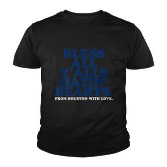 Bless All Yalls Hatin Hearts Classic Hate Us Houston Tshirt Youth T-shirt - Monsterry DE