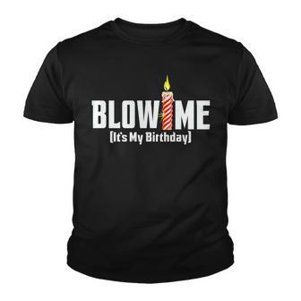 Blow Me Its My Birthday Tshirt Youth T-shirt - Monsterry