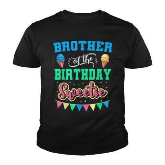 Brother Of The Birthday Sweetie Ice Cream Bday Party Bro Youth T-shirt - Seseable