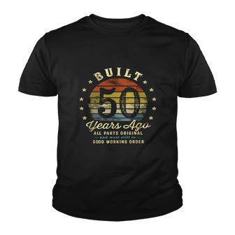 Built 50 Years Ago All Parts Original Gifts 50Th Birthday Graphic Design Printed Casual Daily Basic Youth T-shirt - Thegiftio UK