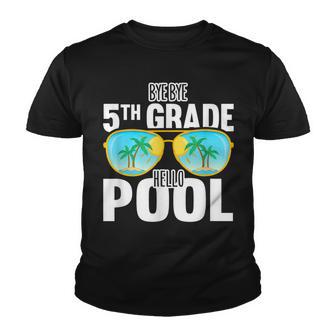 Bye Bye 5Th Grade Hello Pool Sunglasses Teachers Students Youth T-shirt - Thegiftio UK