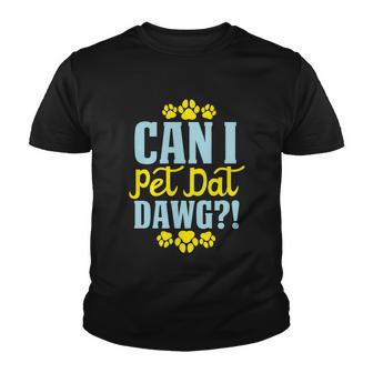 Can I Pet Dawt Dog Funny Dog Lover Typography Youth T-shirt - Thegiftio UK