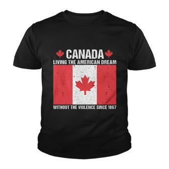 Canada Day Tee Canada Living The American Dream Without The Violence Since 1867 Tshirt Youth T-shirt - Monsterry AU