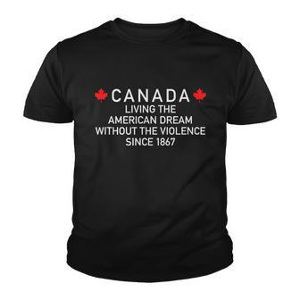 Canada Living The American Dream Without The Violence Since Tshirt Youth T-shirt - Monsterry AU