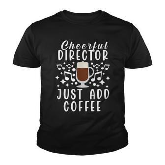 Cheerful Director Just Add Coffee Funny Music Marching Band Youth T-shirt - Thegiftio UK